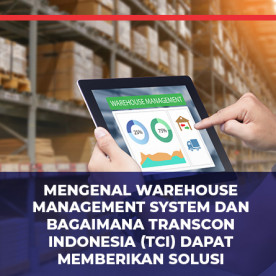 了解仓库管理系统以及 Transcon Indonesia (TCI) 如何提供解决方案