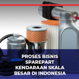 Prospek Bisnis Sparepart Kendaraan Skala Besar di Indonesia