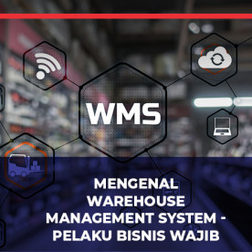 Mengenal Warehouse Management System - Pelaku Bisnis Wajib Tahu